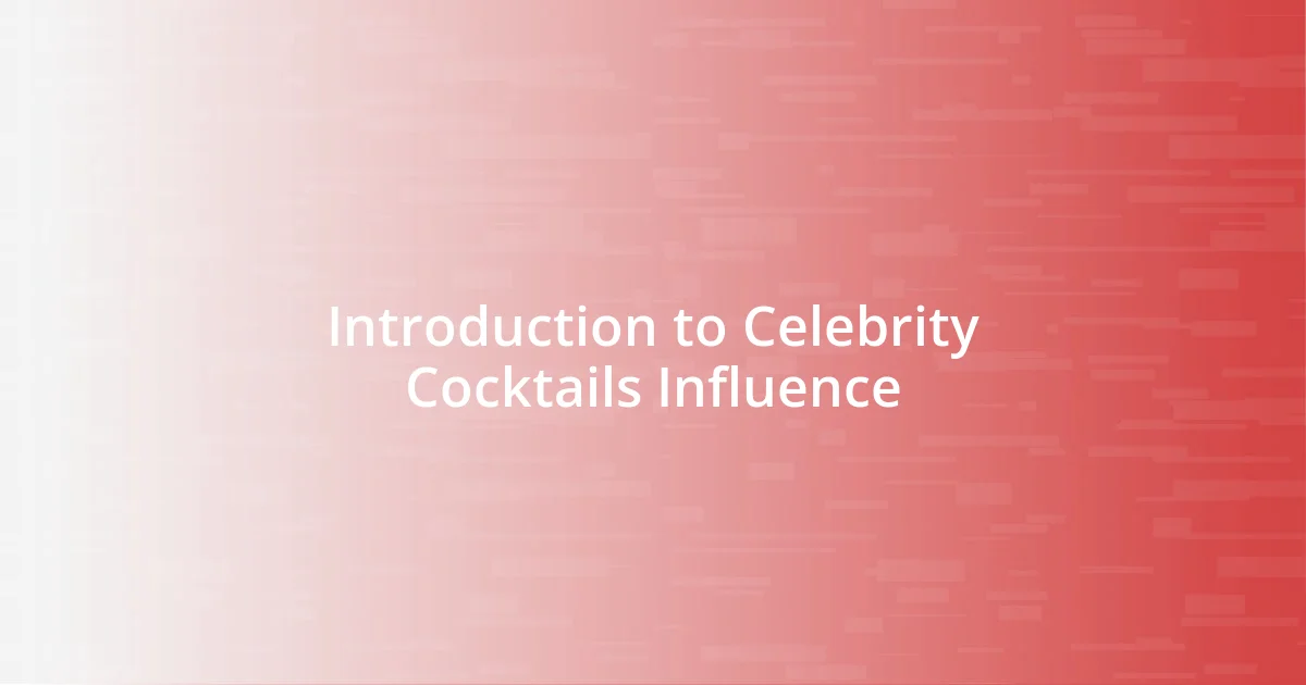 Introduction to Celebrity Cocktails Influence