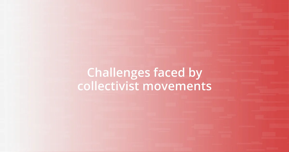 Challenges faced by collectivist movements