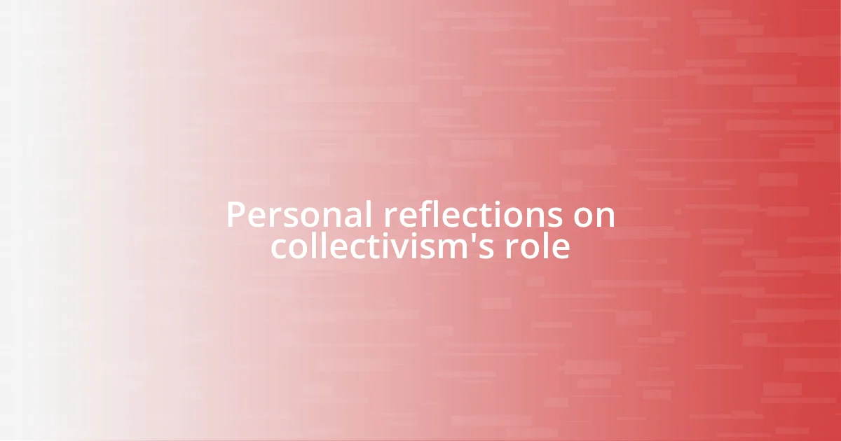 Personal reflections on collectivism