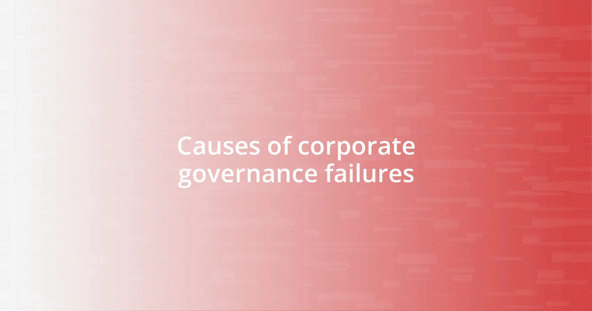 Causes of corporate governance failures