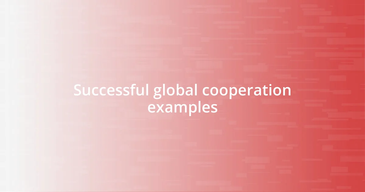 Successful global cooperation examples