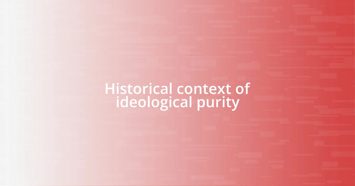 Historical context of ideological purity