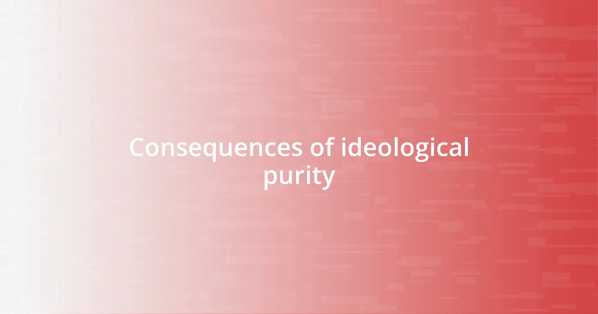 Consequences of ideological purity