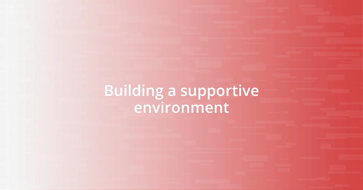 Building a supportive environment