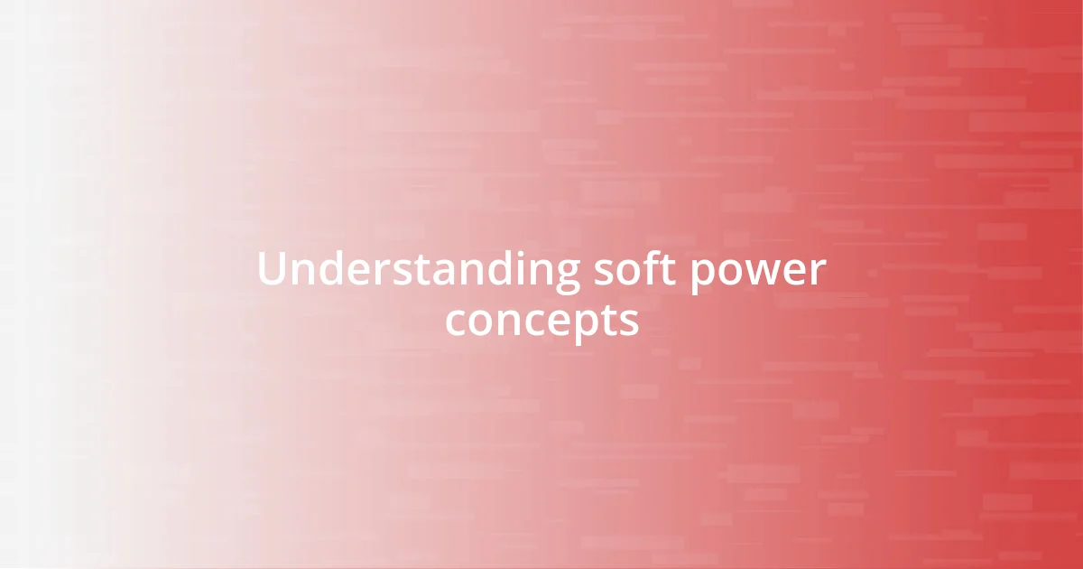 Understanding soft power concepts