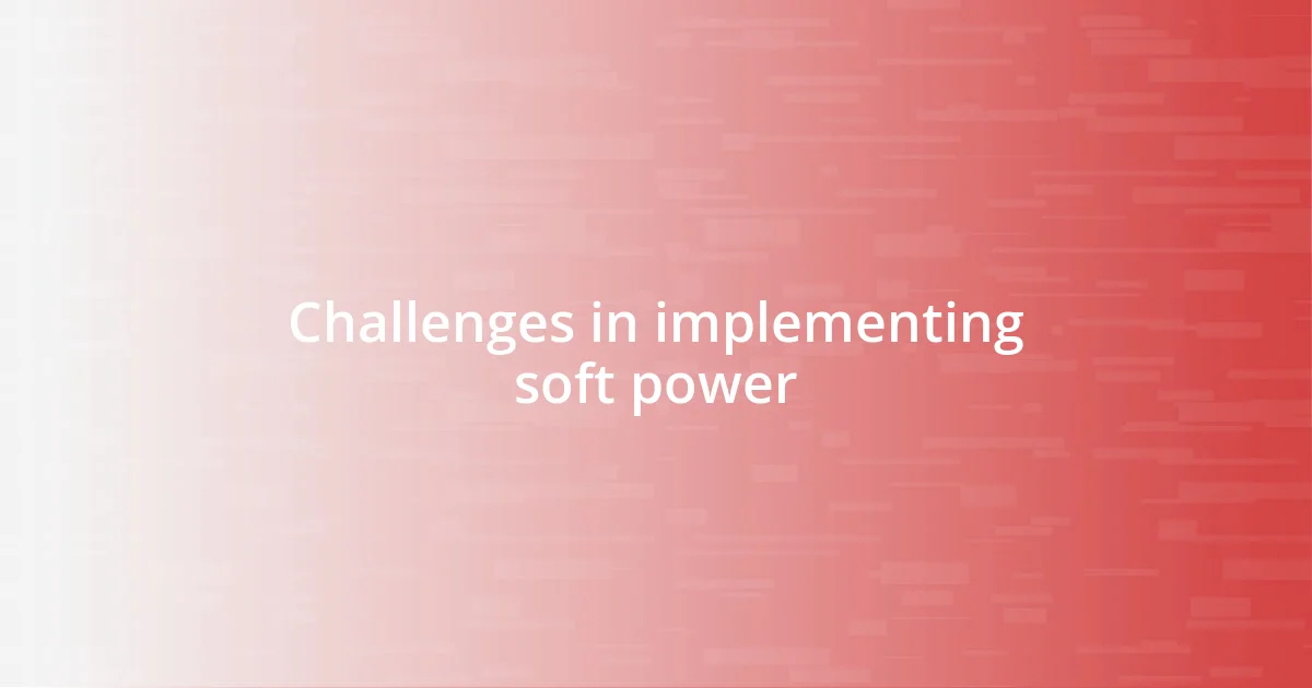 Challenges in implementing soft power