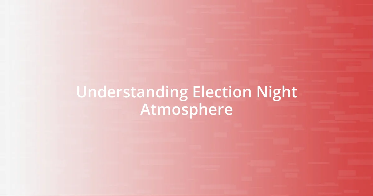 Understanding Election Night Atmosphere