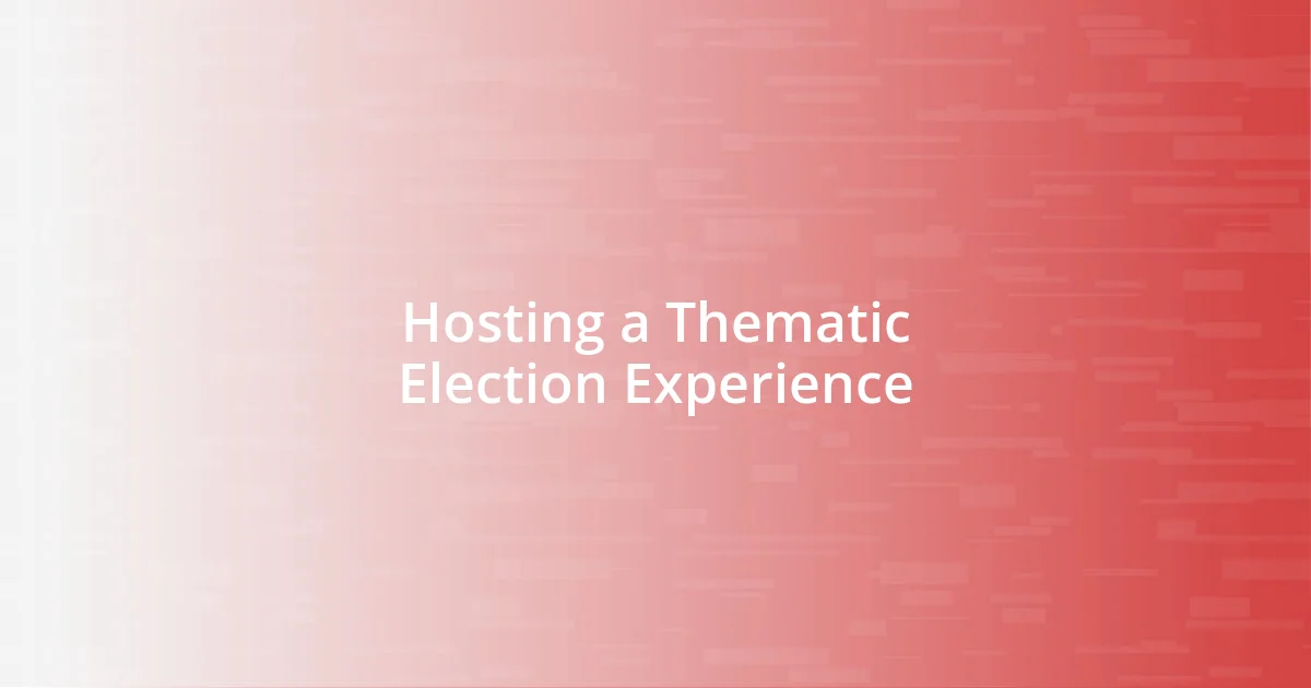 Hosting a Thematic Election Experience