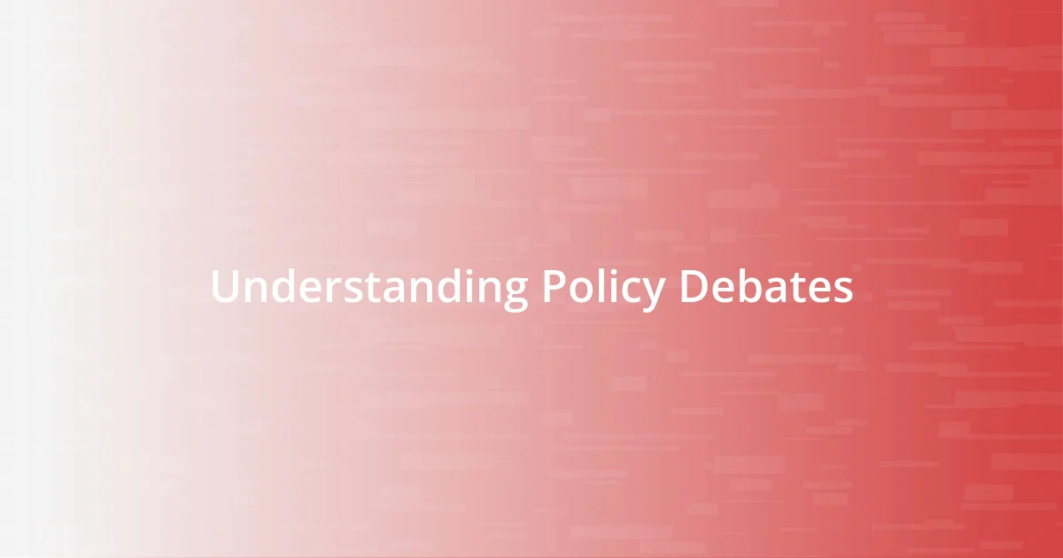 Understanding Policy Debates