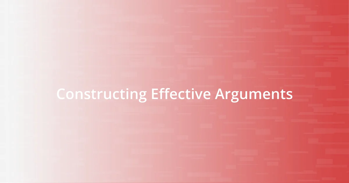 Constructing Effective Arguments