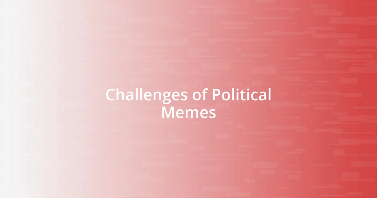 Challenges of Political Memes