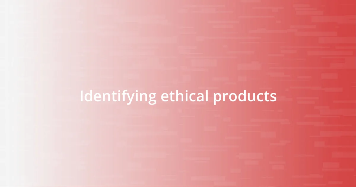 Identifying ethical products