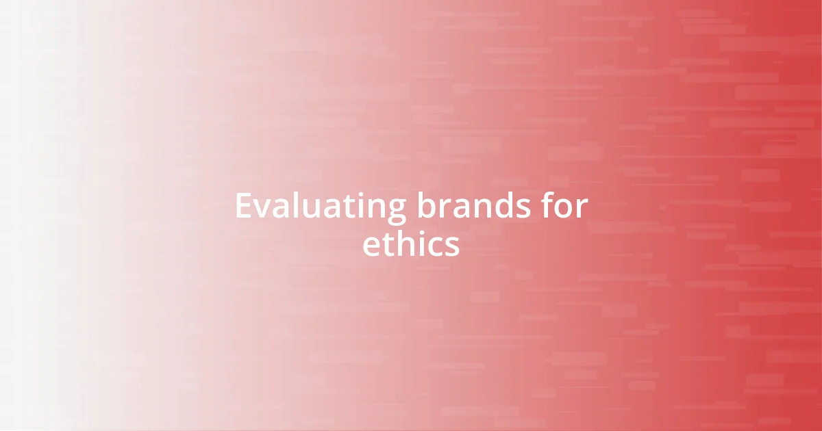 Evaluating brands for ethics