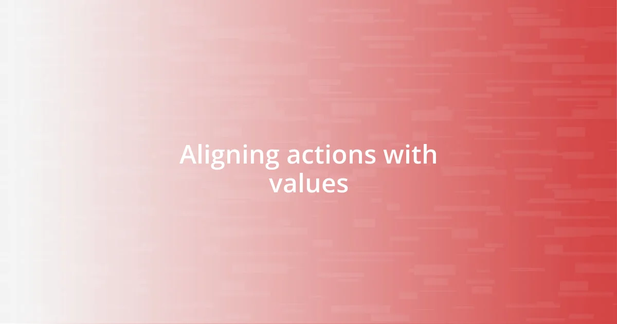 Aligning actions with values