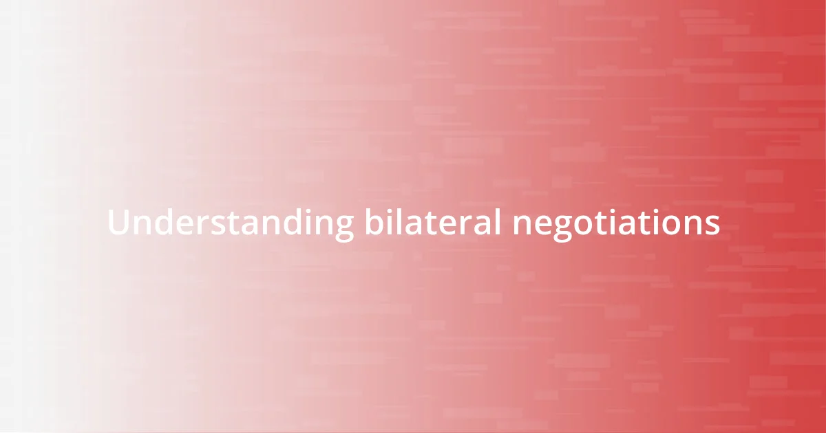 Understanding bilateral negotiations