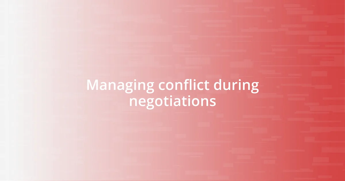 Managing conflict during negotiations