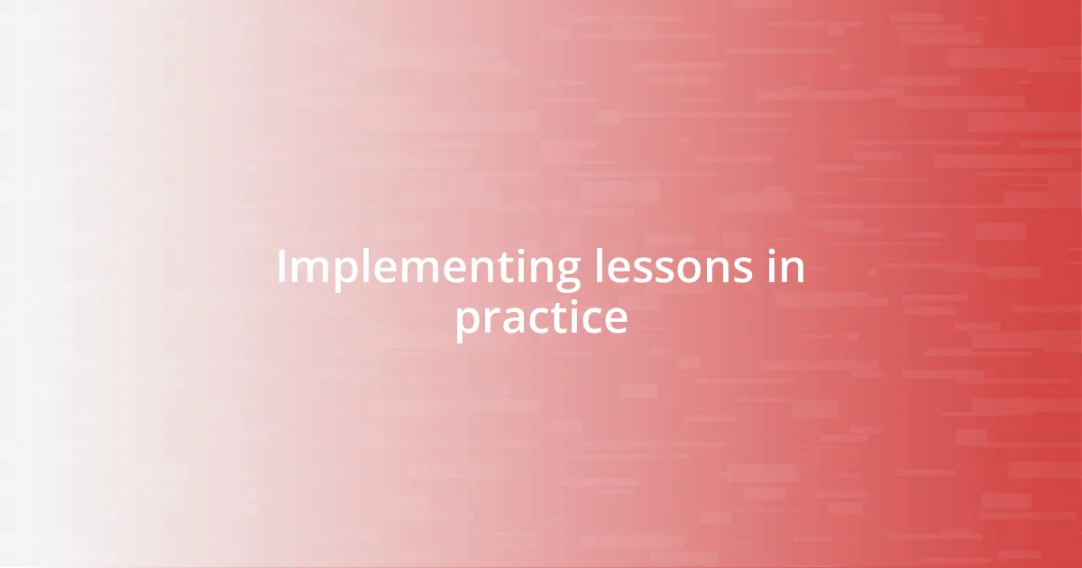 Implementing lessons in practice