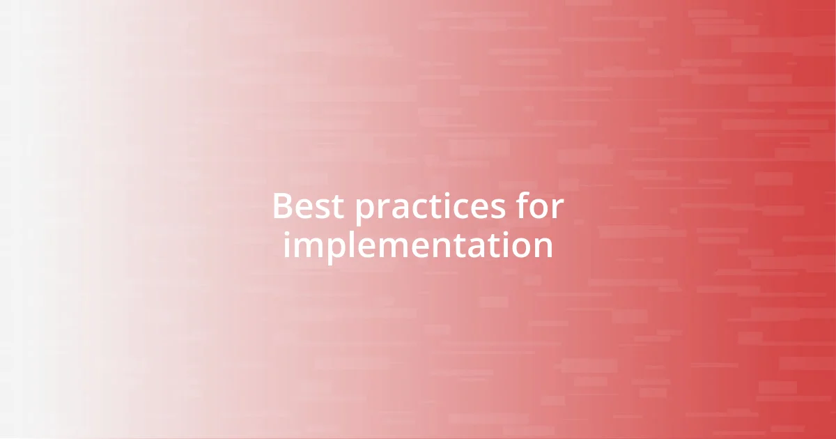 Best practices for implementation