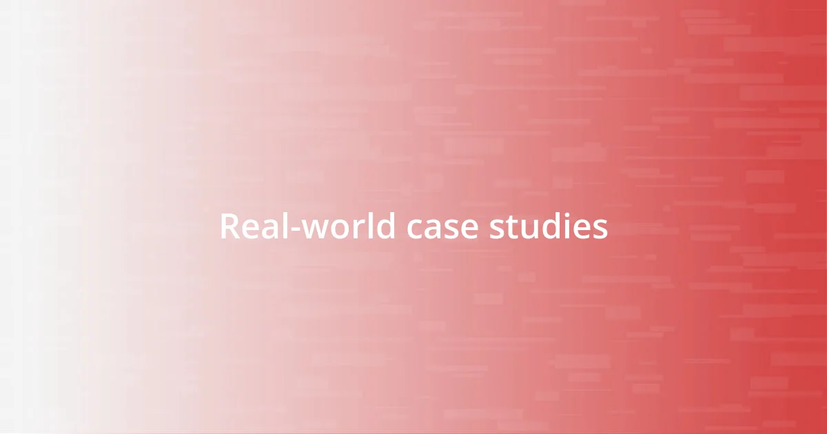 Real-world case studies