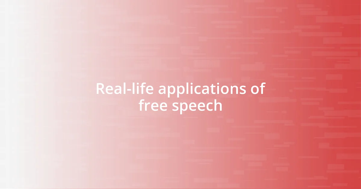 Real-life applications of free speech