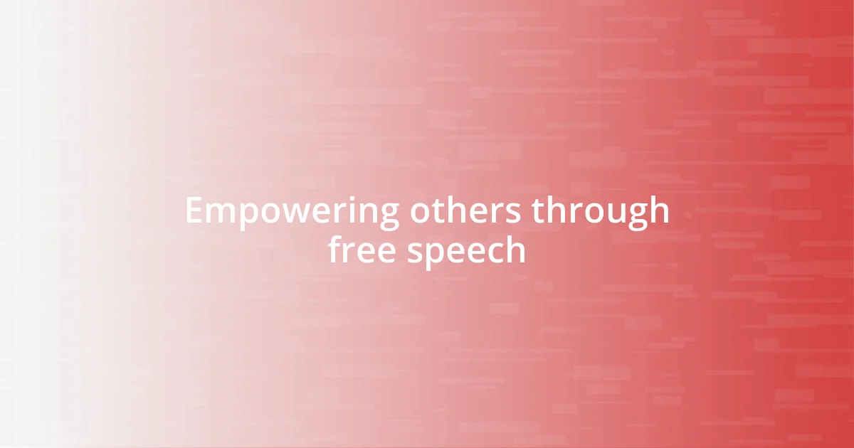 Empowering others through free speech