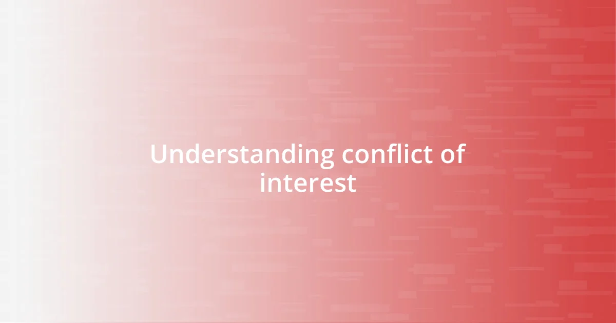 Understanding conflict of interest