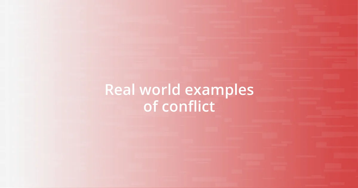 Real world examples of conflict