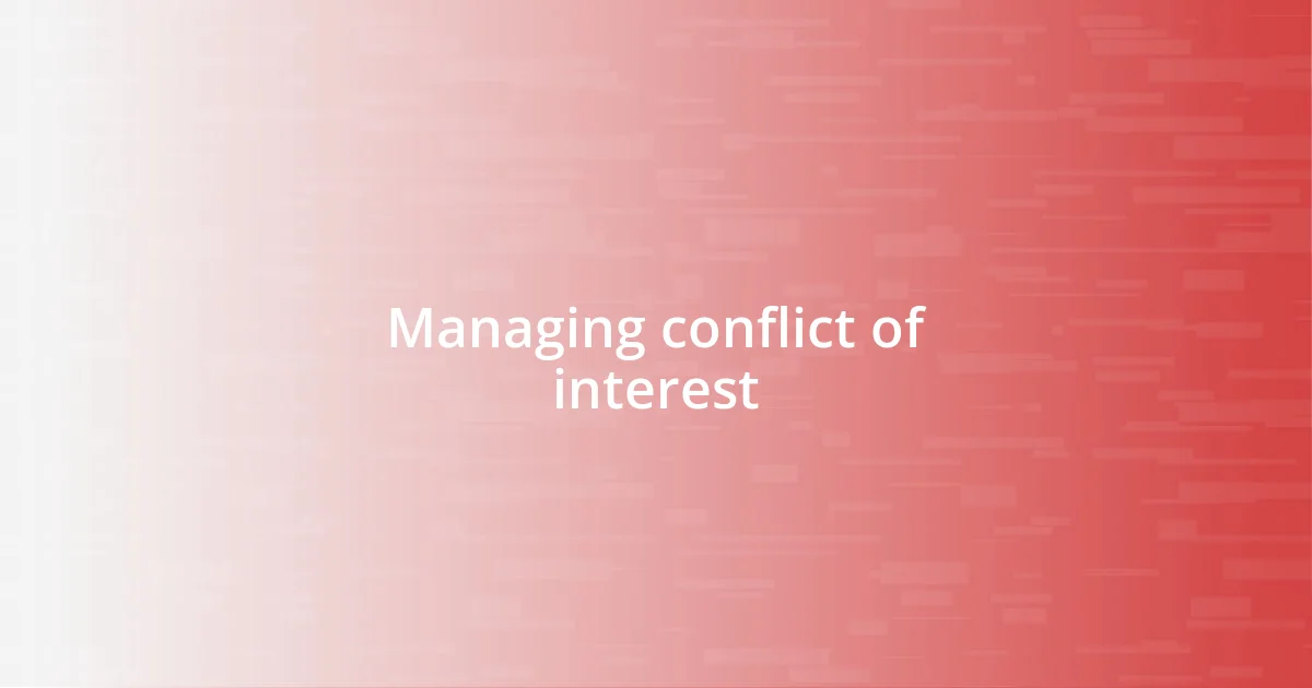 Managing conflict of interest