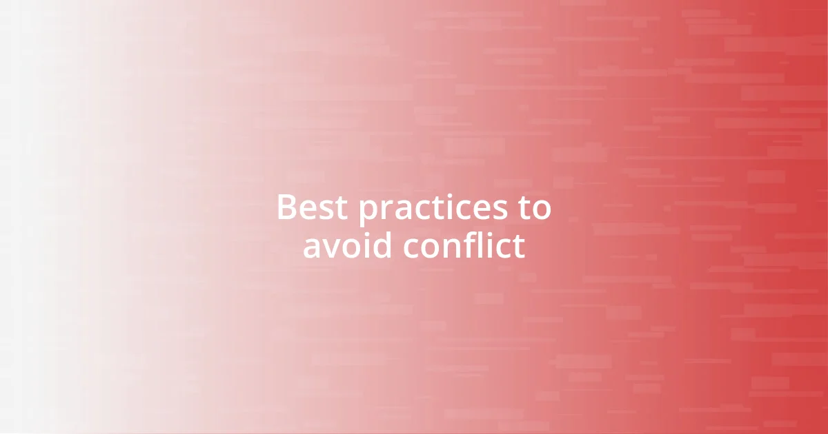 Best practices to avoid conflict