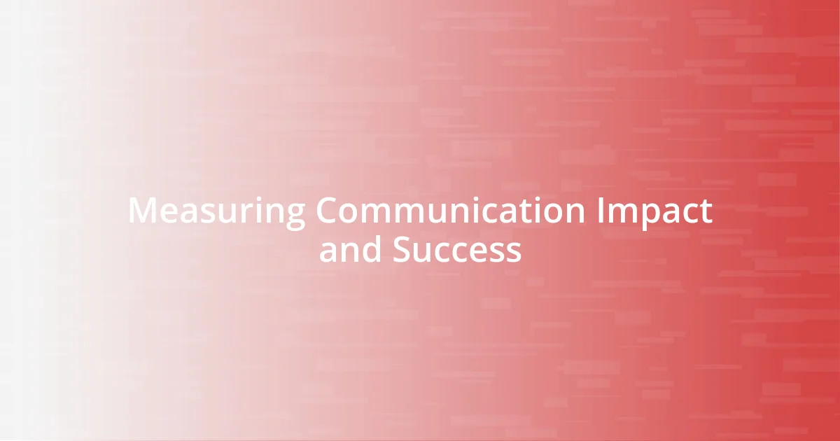 Measuring Communication Impact and Success