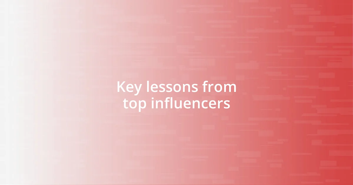 Key lessons from top influencers