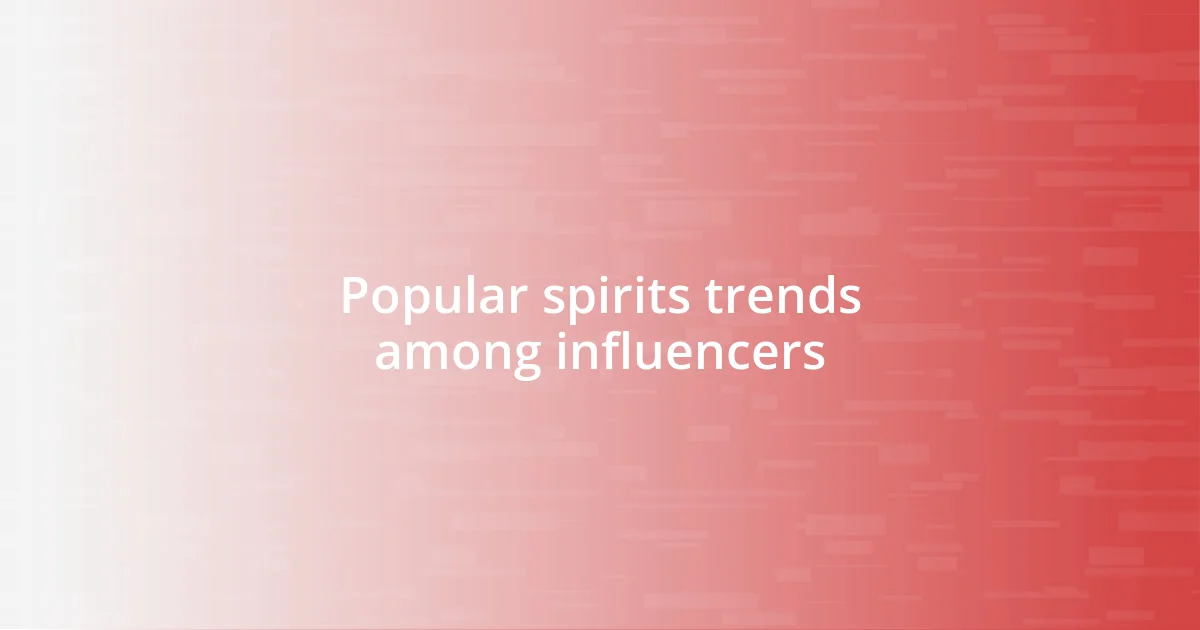 Popular spirits trends among influencers