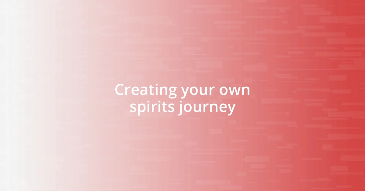 Creating your own spirits journey