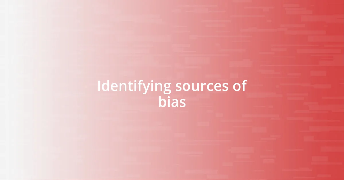 Identifying sources of bias